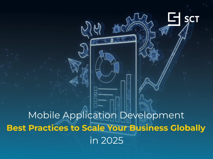 Mobile Application Development: Best Practices to Scale Your Business Globally in 2025