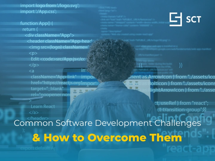 Common Software Development Challenges and How to Overcome Them