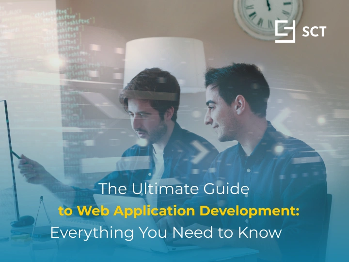 The Ultimate Guide to Web Application Development: Everything You Need to Know