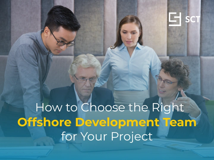 How to Choose the Right Offshore Development Team for Your Project