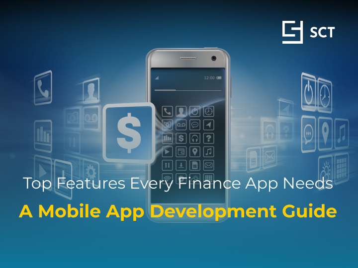 Top Features Every Finance App Needs: A Mobile App Development Guide